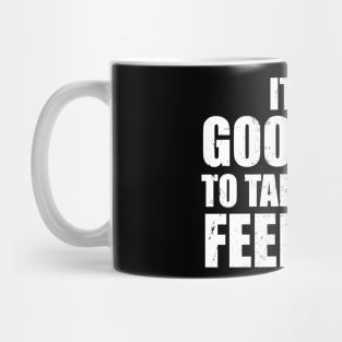 It's a Good Day to Talk About Feelings Mug